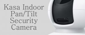 Kasa Indoor Pan/Tilt Security Camera Review