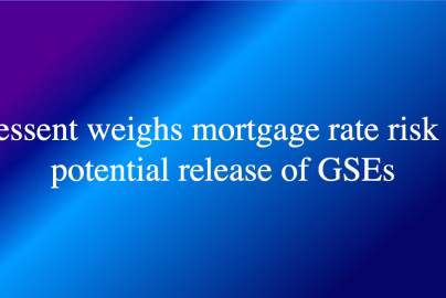 Bessent weighs mortgage rate risk in potential release of GSEs