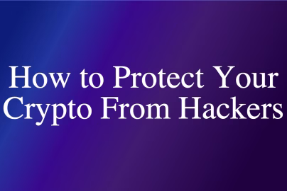 How to Protect Your Crypto From Hackers