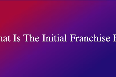 What Is The Initial Franchise Fee
