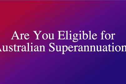 Are You Eligible for Australian Superannuation