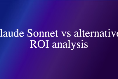 Claude Sonnet vs alternatives ROI analysis