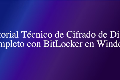 Tutorial Técnico de Cifrado de Disco Completo con BitLocker en Windows