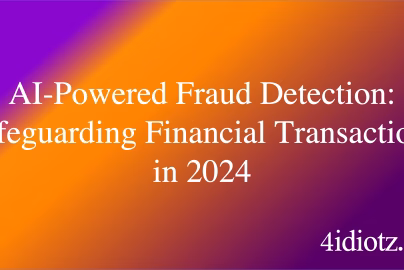 AI-Powered Fraud Detection: Safeguarding Financial Transactions in 2024
