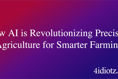How AI is Revolutionizing Precision Agriculture for Smarter Farming