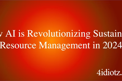 How AI is Revolutionizing Sustainable Resource Management in 2024