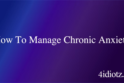 How To Manage Chronic Anxiety