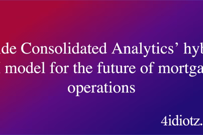 Inside Consolidated Analytics’ hybrid AI model for the future of mortgage operations