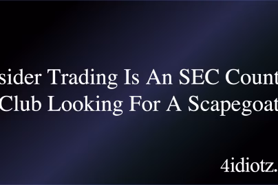 Insider Trading Is An SEC Country Club Looking For A Scapegoat
