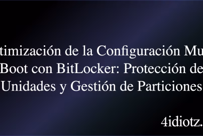 Optimización de la Configuración Multi-Boot con BitLocker: Protección de Unidades y Gestión de Particiones