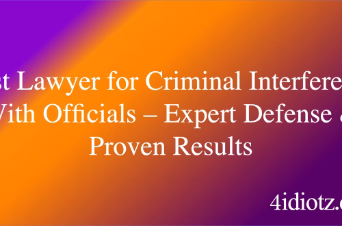 Best Lawyer for Criminal Interference With Officials – Expert Defense & Proven Results