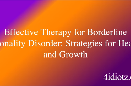 Effective Therapy for Borderline Personality Disorder: Strategies for Healing and Growth