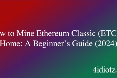 How to Mine Ethereum Classic (ETC) at Home: A Beginner’s Guide (2024)