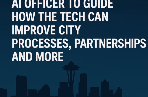 Seattle hiring AI officer to guide how the tech can improve city processes, partnerships and more