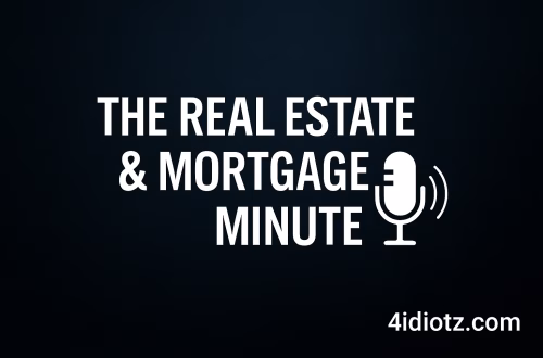 The Real Estate & Mortgage Minute