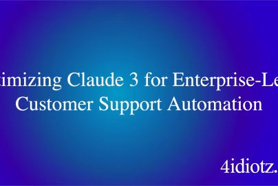 Optimizing Claude 3 for Enterprise-Level Customer Support Automation