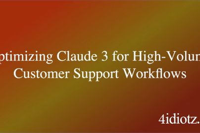 Optimizing Claude 3 for High-Volume Customer Support Workflows