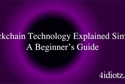 Blockchain Technology Explained Simply: A Beginner’s Guide
