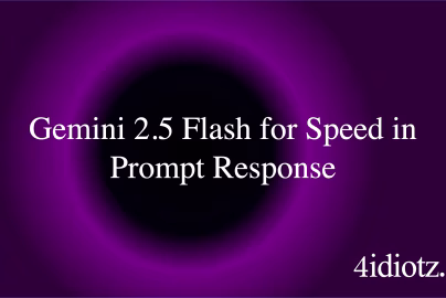 Gemini 2.5 Flash for Speed in Prompt Response
