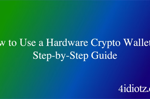 How to Use a Hardware Crypto Wallet: A Step-by-Step Guide