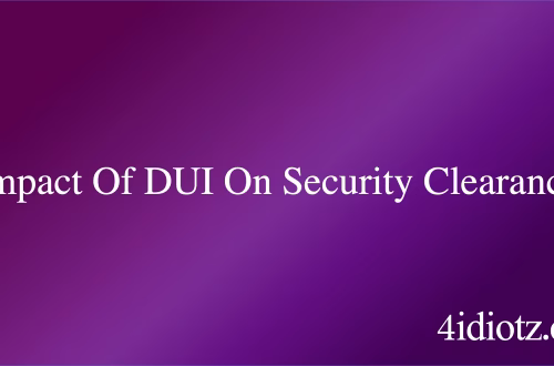 Impact Of DUI On Security Clearance