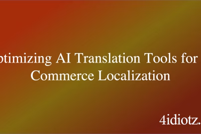 Optimizing AI Translation Tools for E-Commerce Localization