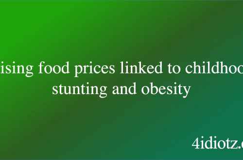 Rising food prices linked to childhood stunting and obesity